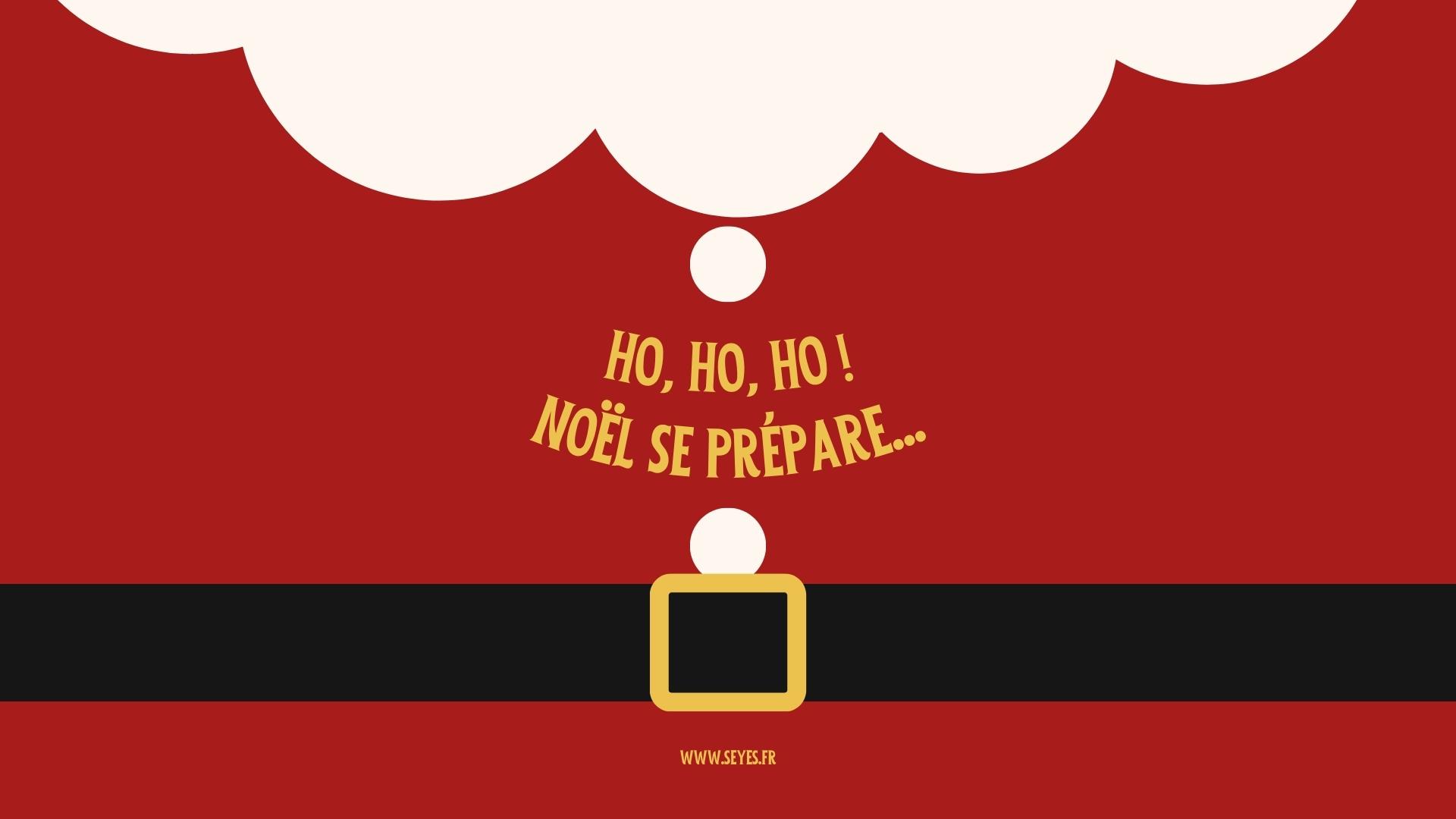 "Ho, ho,ho ! Noël se prépare..."